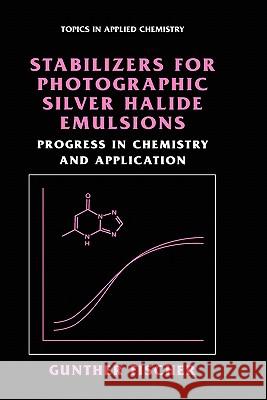 Stabilizers for Photographic Silver Halide Emulsions: Progress in Chemistry and Application Gunther Fischer 9780306479052 Plenum Publishing Corporation - książka