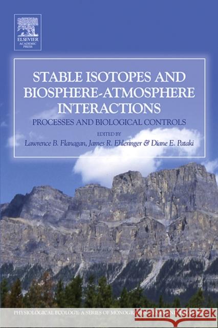 Stable Isotopes and Biosphere-Atmosphere Interactions: Processes and Biological Controls Flanagan, Lawrence B. 9780120884476 Elsevier Academic Press - książka