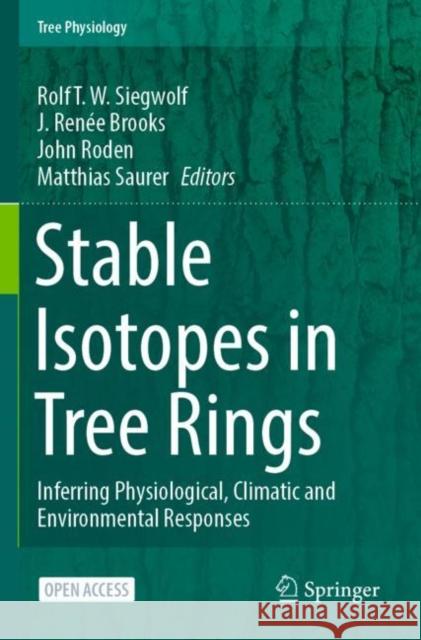 Stable Isotopes in Tree Rings: Inferring Physiological, Climatic and Environmental Responses Rolf T. W. Siegwolf J. Renee Brooks John Roden 9783030927004 Springer Nature Switzerland AG - książka
