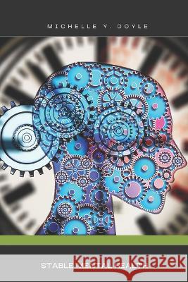 Stable Mental Health Michelle Y Doyle   9798370449086 Independently Published - książka