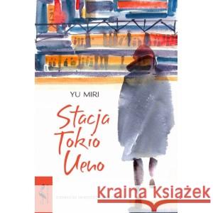 Stacja Tokio Ueno Miri Yu 9788323348566 Wydawnictwo Uniwersytetu Jagiellońskiego - książka