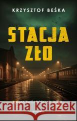 Stacja Zło Krzysztof Beśka 9788367875882 Oficynka - książka