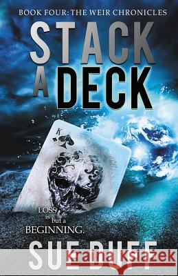 Stack a Deck: Book Four: The Weir Chronicles Sue Duff 9780997015652 Crosswinds Publishing - książka