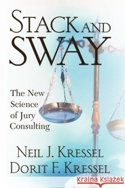 Stack and Sway: The New Science of Jury Consulting Kressel, Neil J. 9780813342412 Westview Press - książka