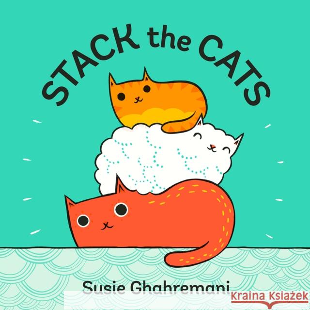 Stack the Cats Susie Ghahremani 9781419723490 Abrams Appleseed - książka