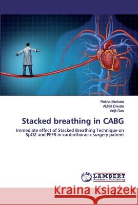 Stacked breathing in CABG Rekha Marbate, Abhijit Diwate, Arijit Das 9786202511506 LAP Lambert Academic Publishing - książka