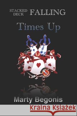 Stacked Deck Falling: Times Up Marty Begonis 9798742783787 Independently Published - książka