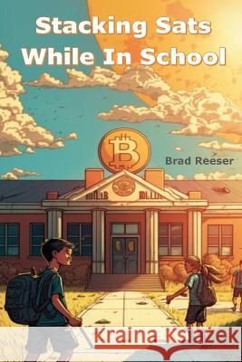 Stacking Sats While in School Brad Reeser   9798391663836 Independently Published - książka