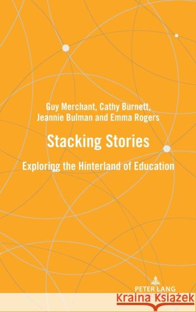 Stacking stories; Exploring the hinterland of education Merchant, Guy 9781800796867 Peter Lang Ltd, International Academic Publis - książka