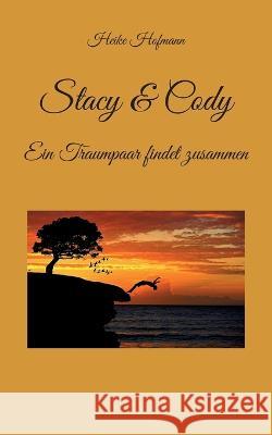 Stacy & Cody: Ein Traumpaar findet zusammen Heike Hofmann 9783740706715 Twentysix - książka