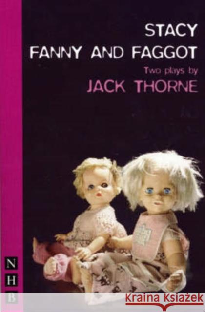 Stacy & Fanny and Faggot: Two Plays Thorne, Jack 9781854599896 Nick Hern Books - książka