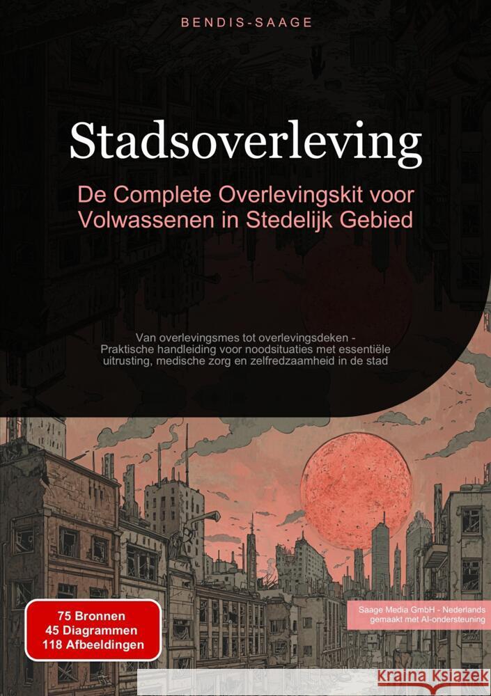 Stadsoverleving: De Complete Overlevingskit voor Volwassenen in Stedelijk Gebied Saage - Nederlands, Bendis A. I. 9783384530196 Saage Books - książka