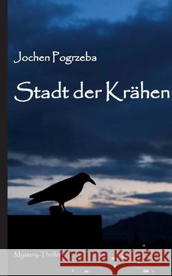 Stadt der Krähen Jochen Pogrzeba 9783743167742 Books on Demand - książka