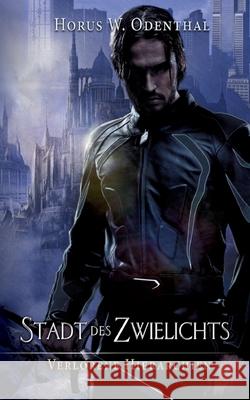 Stadt des Zwielichts Horus W. Odenthal 9783754331149 Books on Demand - książka