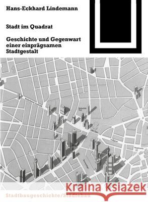Stadt Im Quadrat: Geschichte Und Gegenwart Einer Einprgsamen Stadtgestalt Hans-Eckhard Lindemann 9783764363963 Birkhauser Basel - książka
