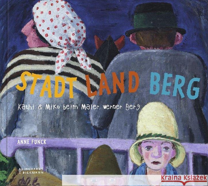 Stadt Land Berg : Kathi & Miko beim Maler Werner Berg Funck, Anne 9783943616583 Klinkhardt & Biermann - książka