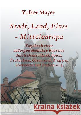 Stadt, Land, Fluss - Mitteleuropa Mayer, Volker 9783732358816 Tredition Gmbh - książka