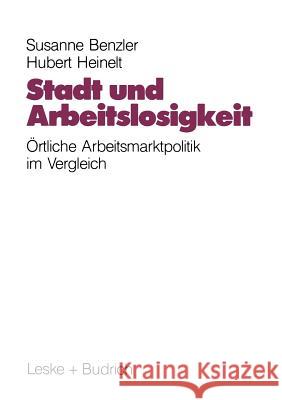 Stadt Und Arbeitslosigkeit: Örtliche Arbeitsmarktpolitik Benzler, Susanne 9783810008770 Vs Verlag Fur Sozialwissenschaften - książka