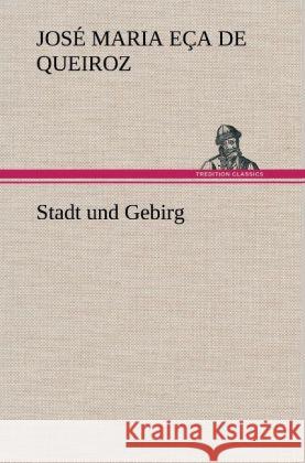 Stadt und Gebirg Eça de Queiroz, José M. 9783847259275 TREDITION CLASSICS - książka