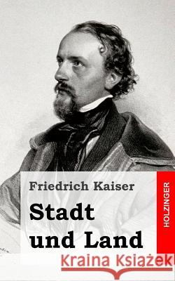 Stadt und Land Kaiser, Friedrich 9781482589450 Createspace - książka