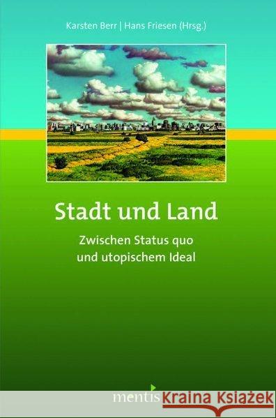 Stadt Und Land: Zwischen Status Quo Und Utopischem Ideal Berr, Karsten 9783897856356 mentis-Verlag - książka