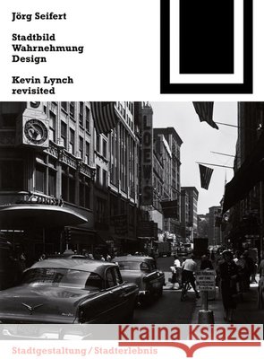Stadtbild, Wahrnehmung, Design : Kevin Lynch revisited Seifert, Jörg 9783034607704 Birkhäuser Architektur - książka