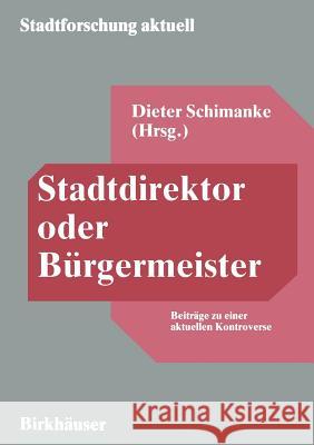 Stadtdirektor Oder Bürgermeister: Beiträge Zu Einer Aktuellen Kontroverse Schimanke, Dieter 9783810028167 Vs Verlag Fur Sozialwissenschaften - książka