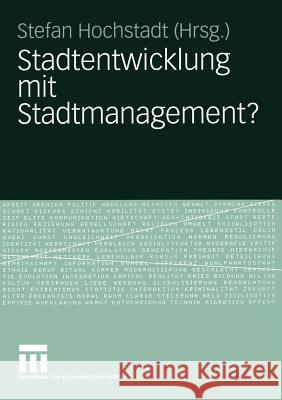 Stadtentwicklung Mit Stadtmanagement? Stefan Hochstadt 9783531144719 Vs Verlag F R Sozialwissenschaften - książka