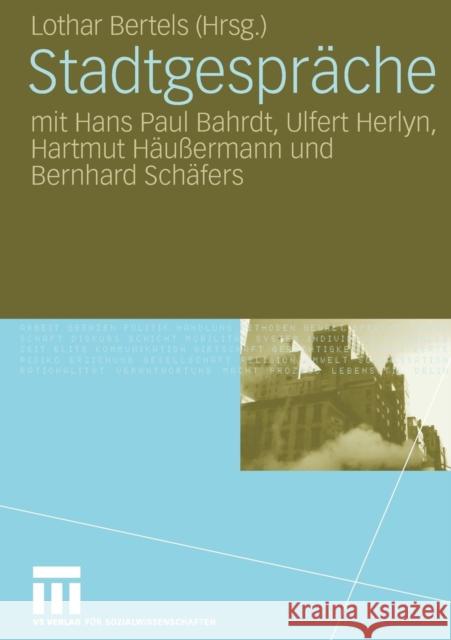 Stadtgespräche: Mit Hans Paul Bahrdt, Ulfert Herlyn, Hartmut Häußermann Und Bernhard Schäfers Bertels, Lothar 9783531159461 Vs Verlag F R Sozialwissenschaften - książka