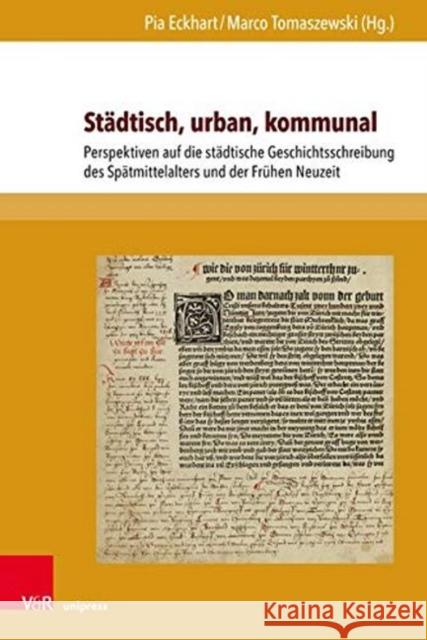 Stadtisch, Urban, Kommunal: Perspektiven Auf Die Stadtische Geschichtsschreibung Des Spatmittelalters Und Der Fruhen Neuzeit Eckhart, Pia 9783847109457 V&r Unipress - książka