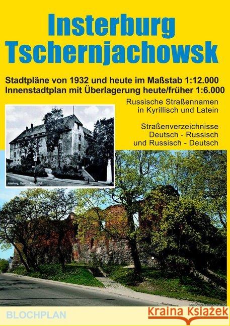 Stadtplan Insterburg / Tschernjachowsk : Stadtpläne von 1932 und heute im Maßstab 1:12.000. Russische Straßennamen in Kyrillisch und Latein. Nebenkarte Sprindt / Georgenburg 1:20.000. Straßenverzeichn Bloch, Dirk 9783981565621 Blochplan - książka