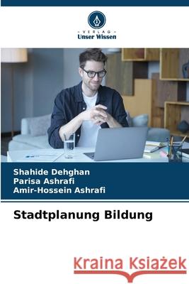 Stadtplanung Bildung Shahide Dehghan Parisa Ashrafi Amir-Hossein Ashrafi 9786209060380 Verlag Unser Wissen - książka