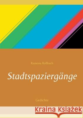 Stadtspaziergänge: Gedichte Roßbach, Ramona 9783752897685 Books on Demand - książka