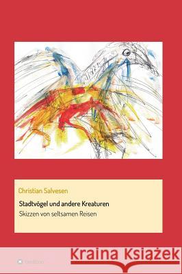 Stadtvögel und andere Kreaturen Salvesen, Christian 9783732320264 Tredition Gmbh - książka