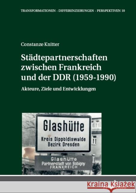 Staedtepartnerschaften zwischen Frankreich und der DDR (1959-1990): Akteure, Ziele und Entwicklungen Michael Ki?ener Constanze Knitter 9783631907375 Peter Lang Gmbh, Internationaler Verlag Der W - książka