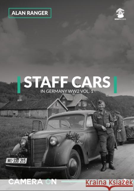 Staff Cars in Germany Ww2: Volume 1 Ranger, Alan 9788365281869 MMP - książka
