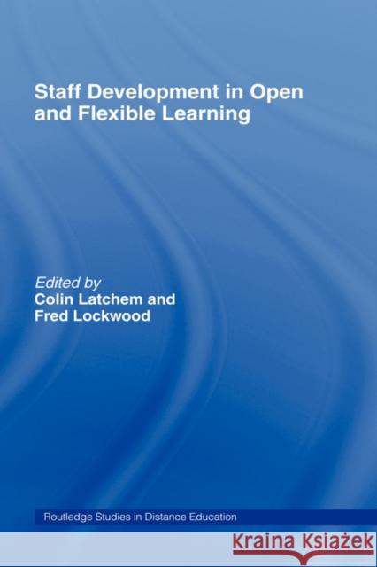 Staff Development in Open and Flexible Education Colin Latchem C. R. Latchem Fred Lockwood 9780415173766 Routledge - książka