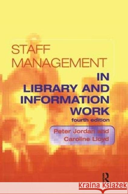 Staff Management in Library and Information Work Peter Jordan, Caroline Lloyd 9781138381100 Taylor & Francis Ltd - książka