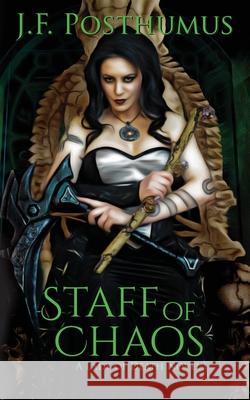 Staff of Chaos: Book Three of the Lady of Death J. F. Posthumus 9781951768461 Three Ravens Publishing - książka