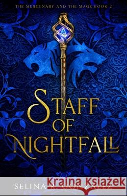 Staff of Nightfall Selina R. Gonzalez 9781734467635 Wyvern Wing Press - książka