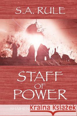 Staff of Power - Shaihen Heritage Book 2 S.A. Rule 9780755212644 New Generation Publishing - książka