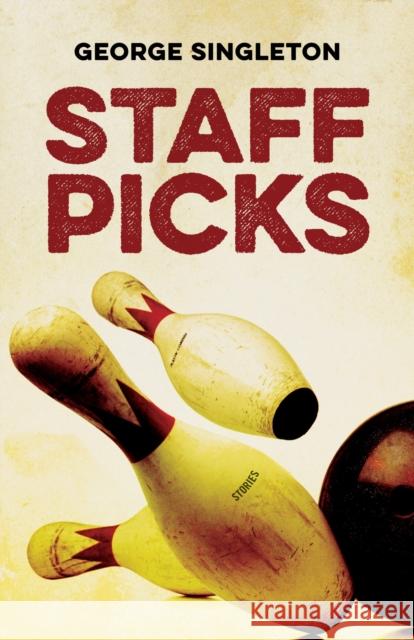 Staff Picks: Stories George Singleton Michael A. Griffith 9780807170335 LSU Press - książka