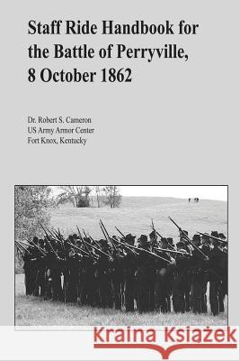 Staff Ride Handbook for the Battle of Perryville, 8 October 1862 Dr Robert S. Cameron 9781494363079 Createspace - książka