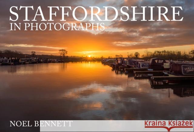 Staffordshire in Photographs Noel Bennett 9781445693606 Amberley Publishing - książka