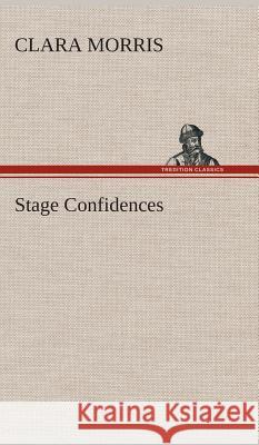 Stage Confidences Clara Morris 9783849518127 Tredition Classics - książka