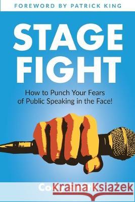 Stage Fight: How to Punch Your Fears of Public Speaking in the Face! Cody Smith 9781733269230 Nelaco Press - książka
