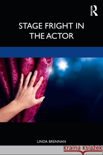 Stage Fright in the Actor Linda Brennan 9781138680685 Routledge - książka