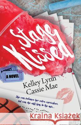 Stage Kissed Kelley Lynn Cassie Mae 9781977780676 Createspace Independent Publishing Platform - książka