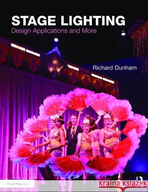 Stage Lighting: Design Applications and More Richard E. Dunham 9781138671379 Focal Press - książka