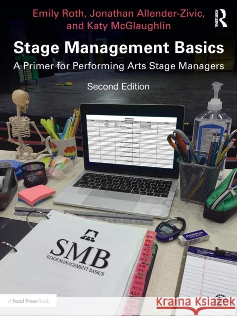 Stage Management Basics: A Primer for Performing Arts Stage Managers Emily Roth Jonathan Allender-Zivic Katy McGlaughlin 9780367678319 Taylor & Francis Ltd - książka